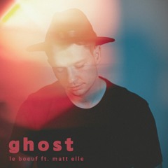 Le Boeuf - Ghost (feat. Matt Elle)