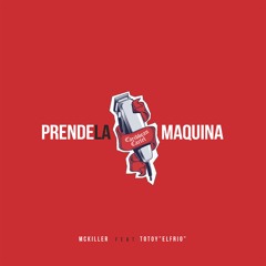 Prende la Maquina (feat. Totoy El Frio)