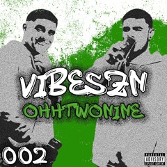 VIBESZN 002 - OhhTwoNine