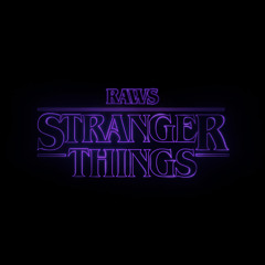 RAWS - STRANGER THINGS FLIP