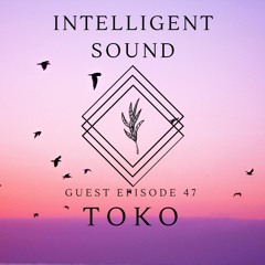 Toko for Intelligent Sound. Episode 47