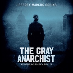 The Gray Anarchist an Intriguing Political Thriller Audiobook - Sample