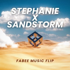 Stephanie x Sandstorm (FABEE MUSIC FLIP)