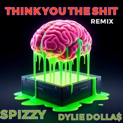 Think You The Shit REMIX (Ft Spizzy)