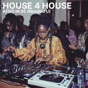 House 4 House_Afro In 95 (Needed You)