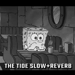 The Tide (Slow+Reverb) Spongebob