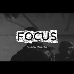 Focus (Prod. iKaramba)