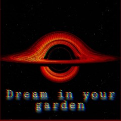 Dream In Your Garden