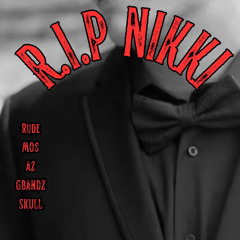 R.I.P NIKKI  (feat. MO$, SEXYWETAZ, GBAND$ & SF The Skull)