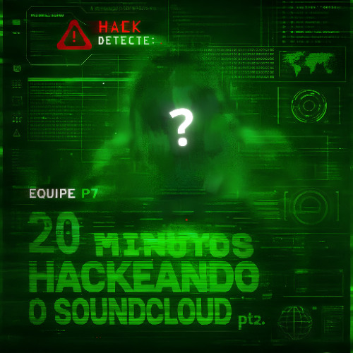 20 MINUTOS HACKEANDO O SOUND CLOUD PT2.