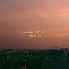 I Wanna Get out