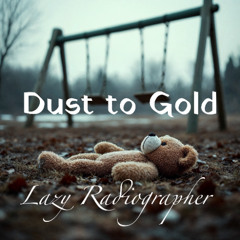 Dust to Gold