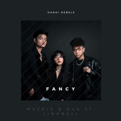 Fancy - Wvzzle & Dux ft. Linh Bull (Prod. by KingEF)