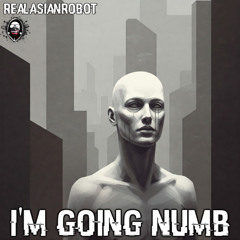 I'm Going Numb