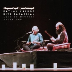 کیهان کلهر و کیا طبسیان | Kayhan Kalhor & Kiya Tabassian