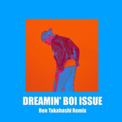 DREAMIN' BOI ISSUE(Ren Takahashi Remix)