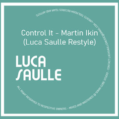 Control It - Martin Ikin (Luca Saulle Restyle)