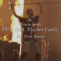 Travis Scott (feat. Playboi Carti) - FE!N [Joel Cruz Remix]