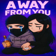 AWAY FROM YOU