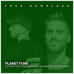 FREE DOWNLOAD: Planet Funk - Tightrope Artist (Enzo Paradiso & Jon DeBruyne Unofficial Remix)