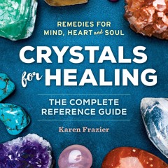 Download Crystals for Healing: The Complete Reference Guide With Over 200