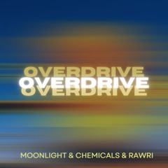 Moonlight & Chemicals & Rawri - Overdrive (Techno Version)