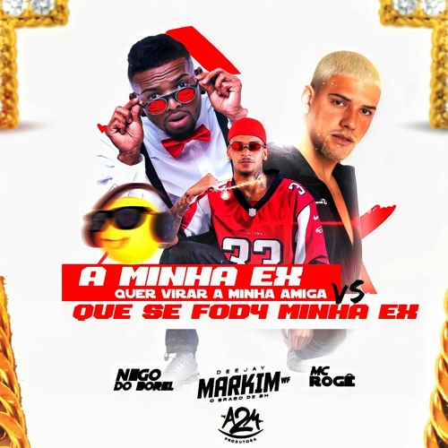 A MINHA EX QUER VIRAR MINHA AMIGA Vs QUE SE FOD# MINHA EX - DJ MARKIM WF