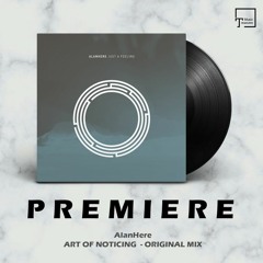 PREMIERE: AlanHere - Art Of Noticing (Original Mix) [RYNTH]