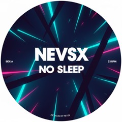 NEVSX - No Sleep | FREE DOWNLOAD