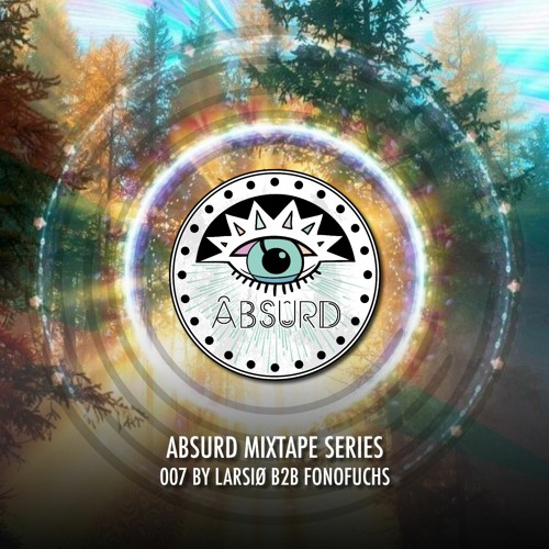 Absurd Mixtape Series 007 By Larsiø B2b FonoFuchs