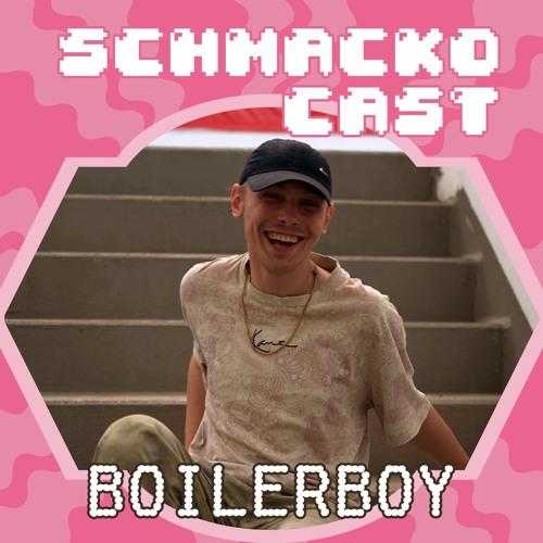 Schmackocast 006 - BOILERBOY