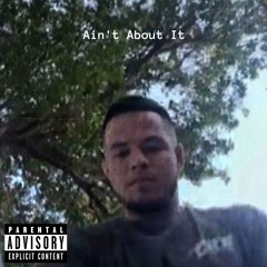 Ain't About It (Prod. Answerinc)