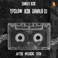 YpsloW B2B DaniloDj - After Melódic Tech