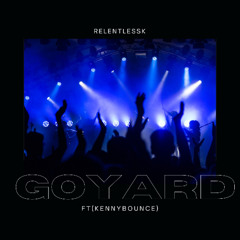 RelentlessK-Goyard (ft KennyBounce)