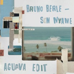 Bruno Berle - Som Nyame (Aguava Edit)