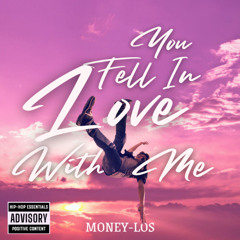 YOU FELL IN LOVE WITH ME