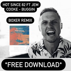 Hot Since 82 - Buggin (Boxer Remix) *FREE DOWNLOAD*
