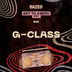 Get To Know Mix 028: G-Class