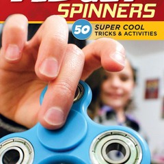 [▶️ PDF READ ⭐] Free Fun with Fidget Spinners: 50 Super Cool Tricks &