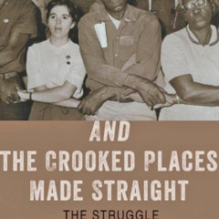 [ACCESS] KINDLE 🖋️ And the Crooked Places Made Straight: The Struggle for Social Cha