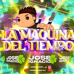 La Maquina Del Tiempo Vol 2 - JoseignacioDj (Set Guaracha 2022)