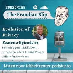 The Fraudian Slip Podcast ITRC - Evolution of Privacy - Special Guest Synchrony