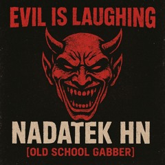 evil is laughing - NADATEK HN [Old School Gabber]