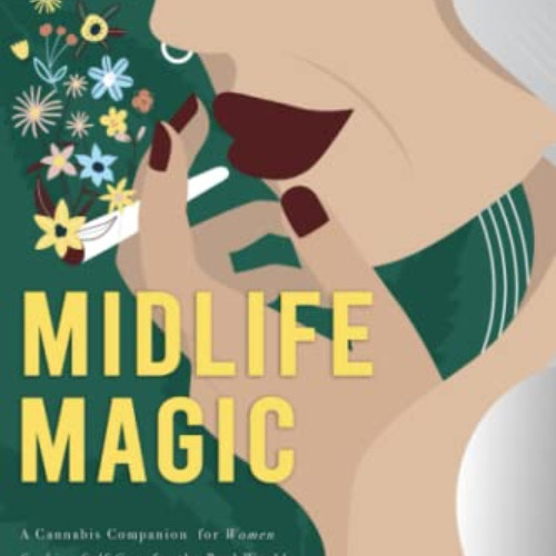 GET PDF 📒 Midlife Magic: A Cannabis Companion for Women Seeking Self-Care for the Re