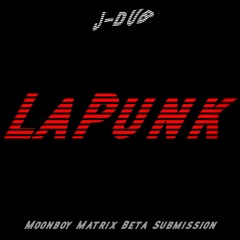 LAPUNK (MOONBOY MATRIX REMIX SUBMISSION)