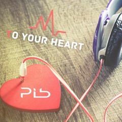 PIB | To Your Heart (Radio Edit)