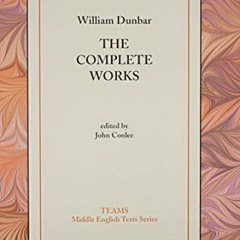 [PDF] ❤️ Read The Complete Works (Middle English Texts) by  William Dunbar &  John Conlee