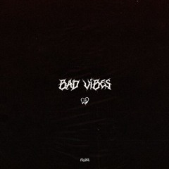 BAD VIBES
