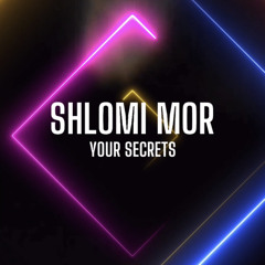 SHLOMI MOR - YOUR SECRETS