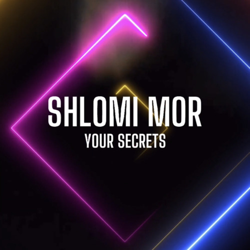 SHLOMI MOR - YOUR SECRETS